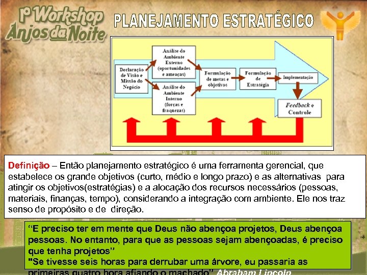 Definição – Então planejamento estratégico é uma ferramenta gerencial, que estabelece os grande objetivos