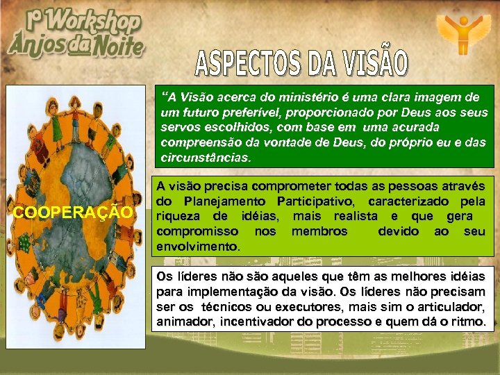 “A Visão acerca do ministério é uma clara imagem de um futuro preferível, proporcionado