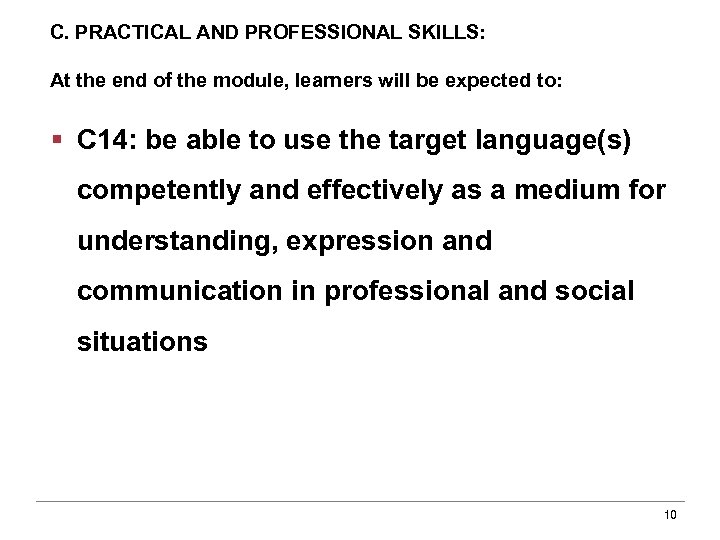 C. PRACTICAL AND PROFESSIONAL SKILLS: At the end of the module, learners will be