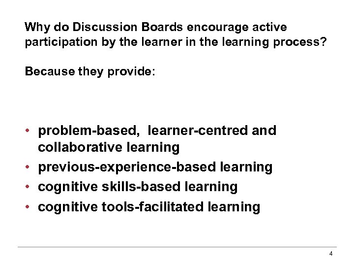 Why do Discussion Boards encourage active participation by the learner in the learning process?