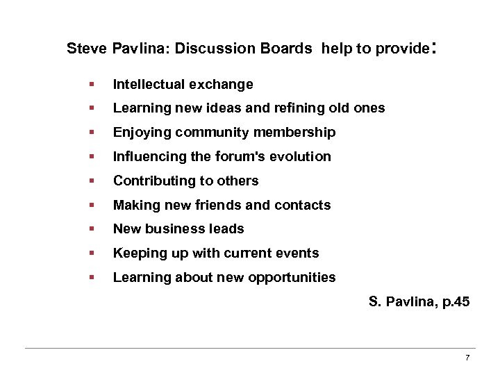 Steve Pavlina: Discussion Boards help to provide: § Intellectual exchange § Learning new ideas