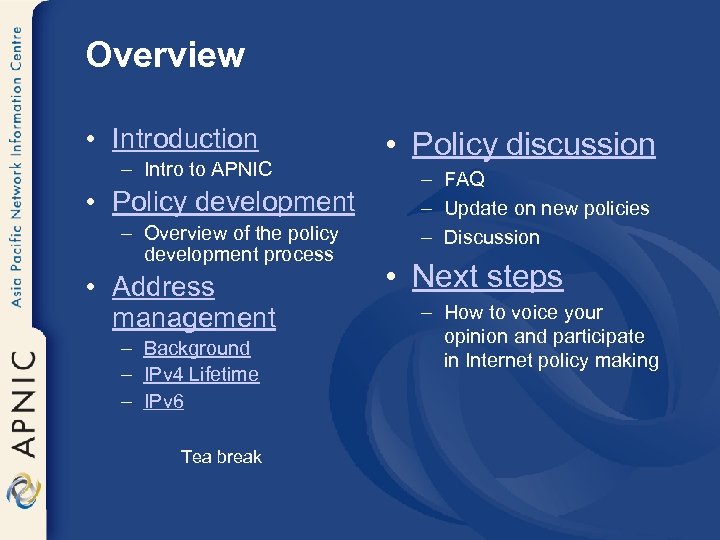 Overview • Introduction – Intro to APNIC • Policy development – Overview of the