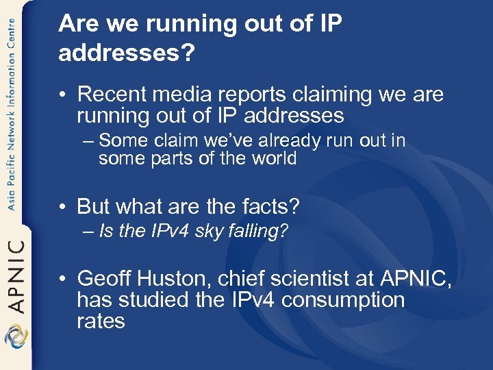 Are we running out of IP addresses? • Recent media reports claiming we are
