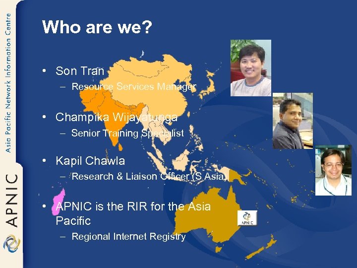 Who are we? • Son Tran – Resource Services Manager • Champika Wijayatunga –