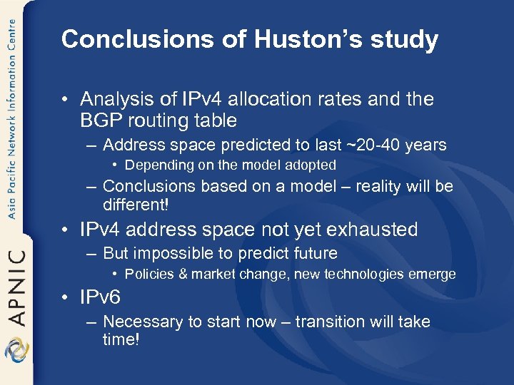 Conclusions of Huston’s study • Analysis of IPv 4 allocation rates and the BGP