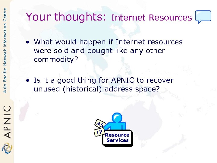 Your thoughts: Internet Resources • What would happen if Internet resources were sold and
