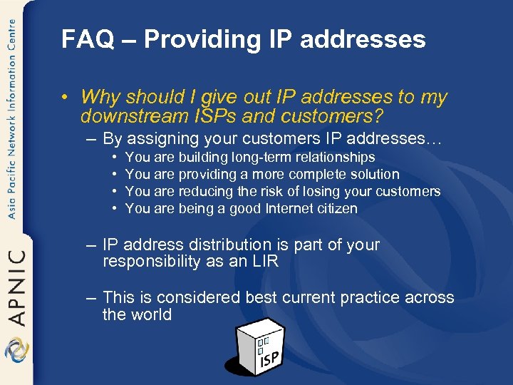 FAQ – Providing IP addresses • Why should I give out IP addresses to