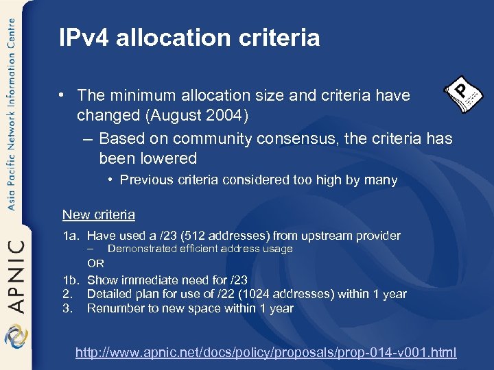 IPv 4 allocation criteria • The minimum allocation size and criteria have changed (August