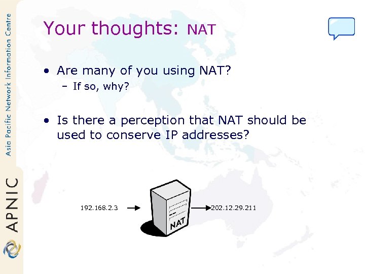 Your thoughts: NAT • Are many of you using NAT? – If so, why?