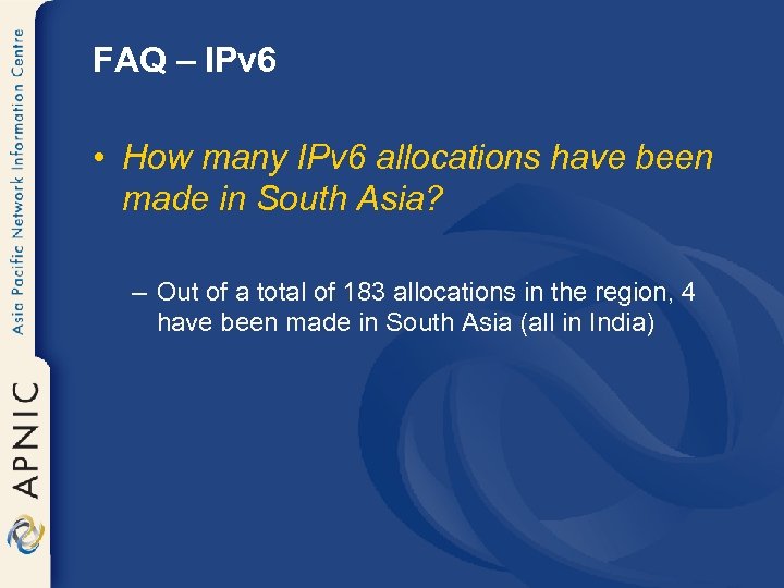 FAQ – IPv 6 • How many IPv 6 allocations have been made in