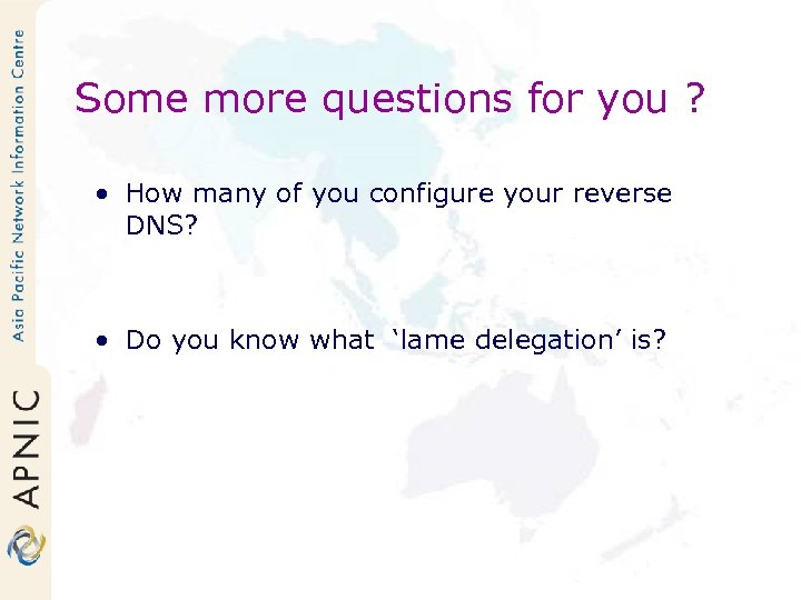 Some more questions for you ? • How many of you configure your reverse