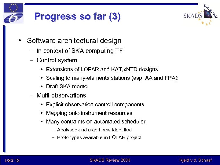 Progress so far (3) • Software architectural design – In context of SKA computing