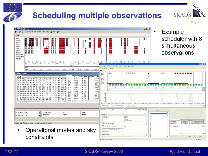 Scheduling multiple observations • Example scheduler wth 8 simultaneous observations • Operational modes and