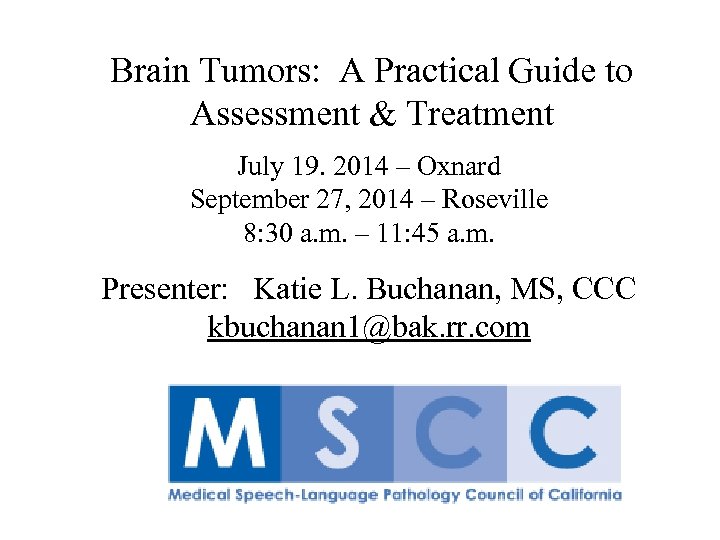 Brain Tumors: A Practical Guide to Assessment & Treatment July 19. 2014 – Oxnard
