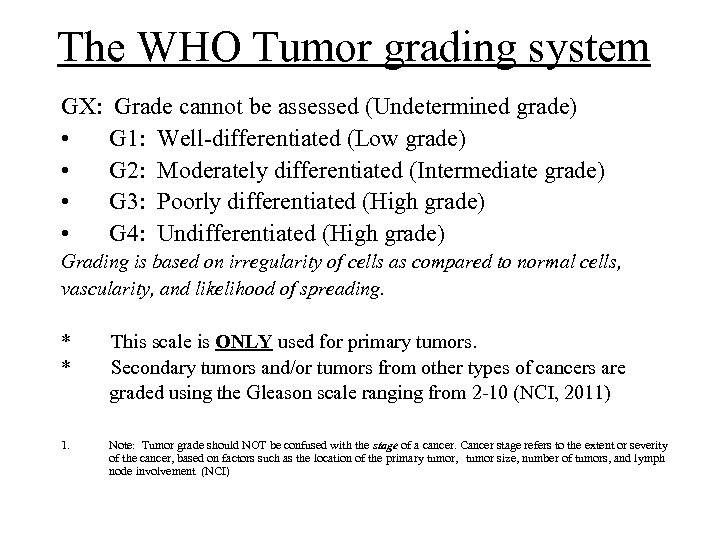 The WHO Tumor grading system GX: Grade cannot be assessed (Undetermined grade) • G