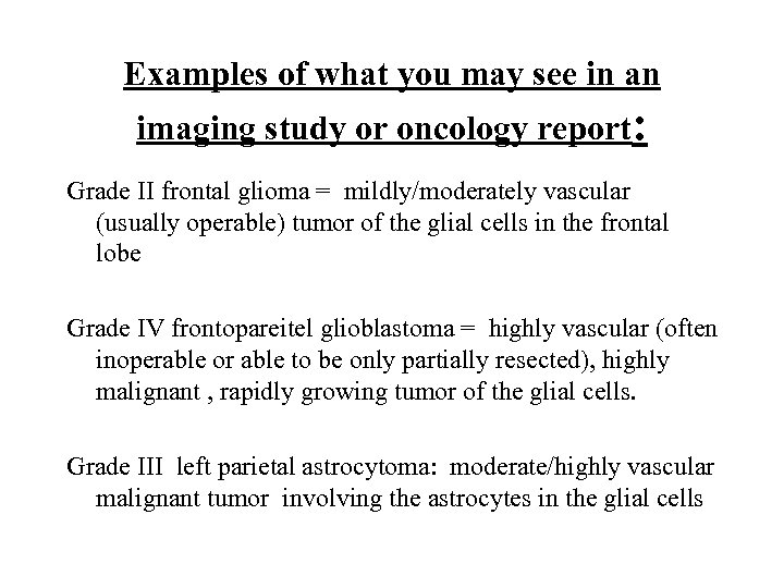 Examples of what you may see in an imaging study or oncology report: Grade
