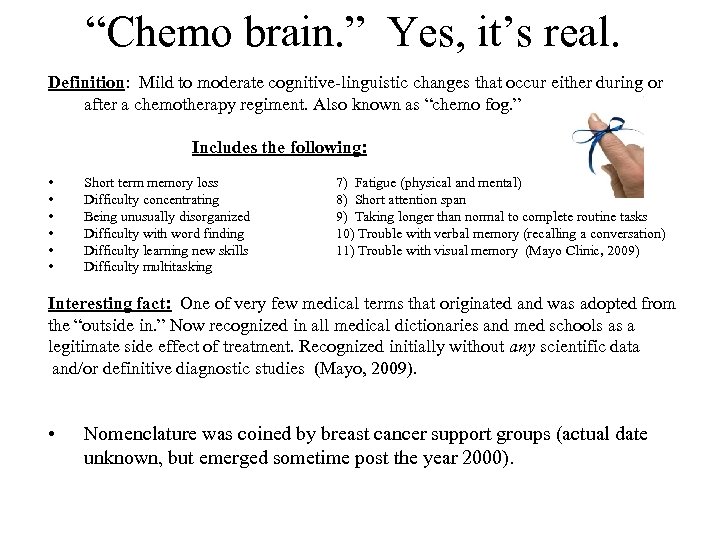 “Chemo brain. ” Yes, it’s real. Definition: Mild to moderate cognitive-linguistic changes that occur
