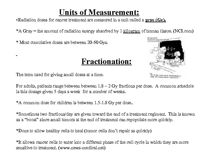  Units of Measurement: • Radiation doses for cancer treatment are measured in a