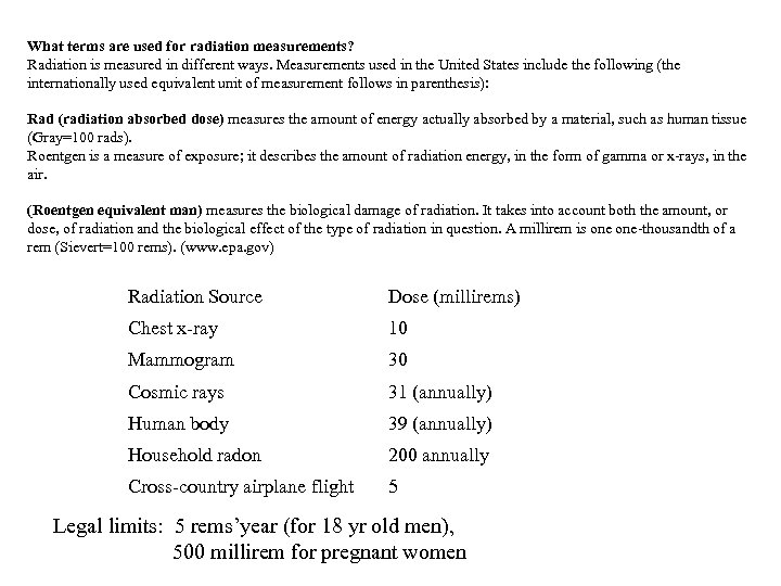 What terms are used for radiation measurements? Radiation is measured in different ways. Measurements