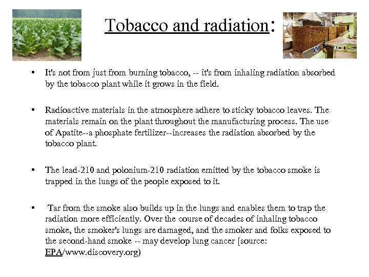  Tobacco and radiation: • It's not from just from burning tobacco, -- it's
