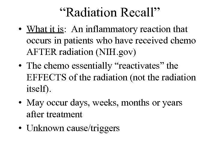 “Radiation Recall” • What it is: An inflammatory reaction that occurs in patients who
