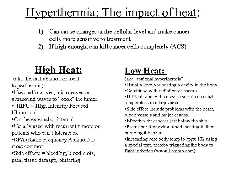 Hyperthermia: The impact of heat: 1) Can cause changes at the cellular level and