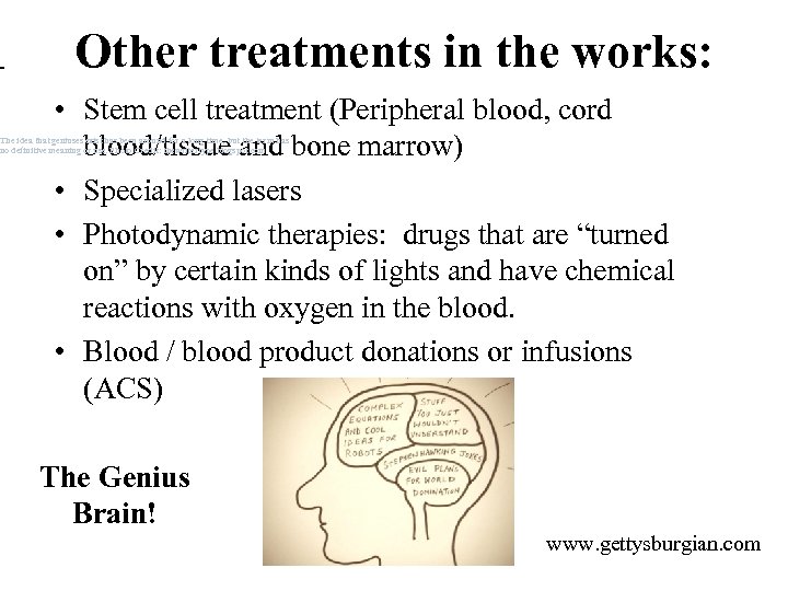  Other treatments in the works: • Stem cell treatment (Peripheral blood, cord blood/tissue