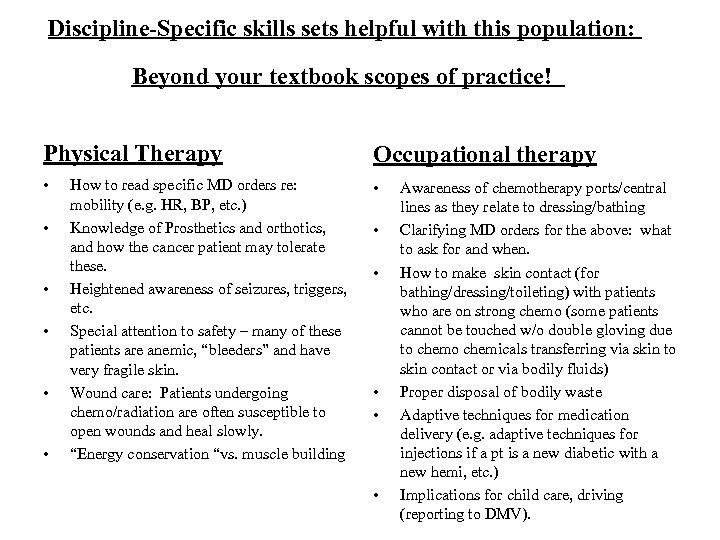 Discipline-Specific skills sets helpful with this population: Beyond your textbook scopes of practice! Physical