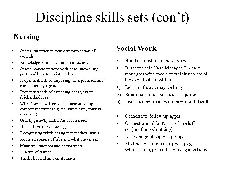 Discipline skills sets (con’t) Nursing • • • • Special attention to skin care/prevention