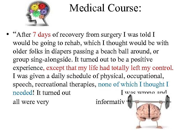  Medical Course: • “After 7 days of recovery from surgery I was told