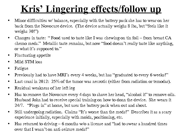 Kris’ Lingering effects/follow up • • • Minor difficulties w/ balance, especially with the