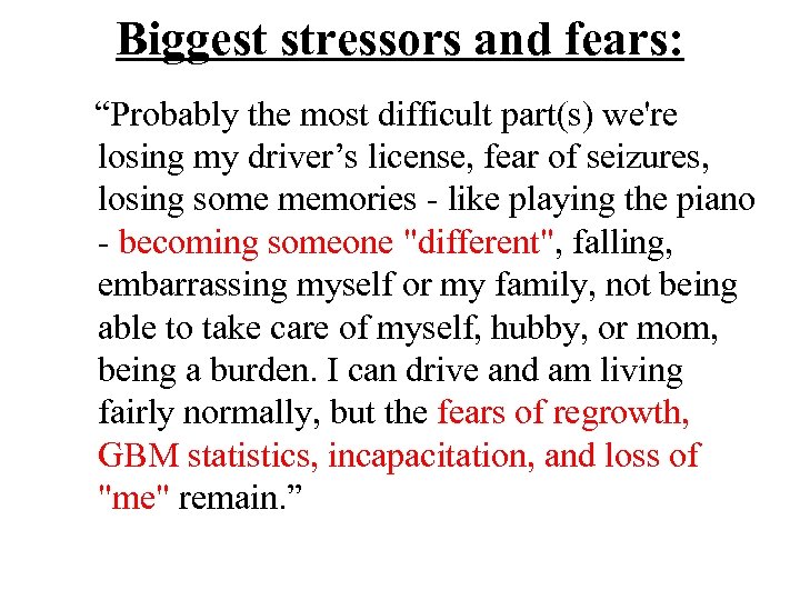Biggest stressors and fears: “Probably the most difficult part(s) we're losing my driver’s license,