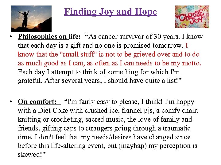 Finding Joy and Hope • Philosophies on life: “As cancer survivor of 30 years.
