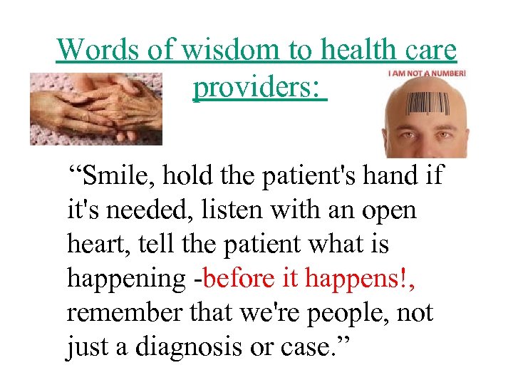 Words of wisdom to health care providers: “Smile, hold the patient's hand if it's