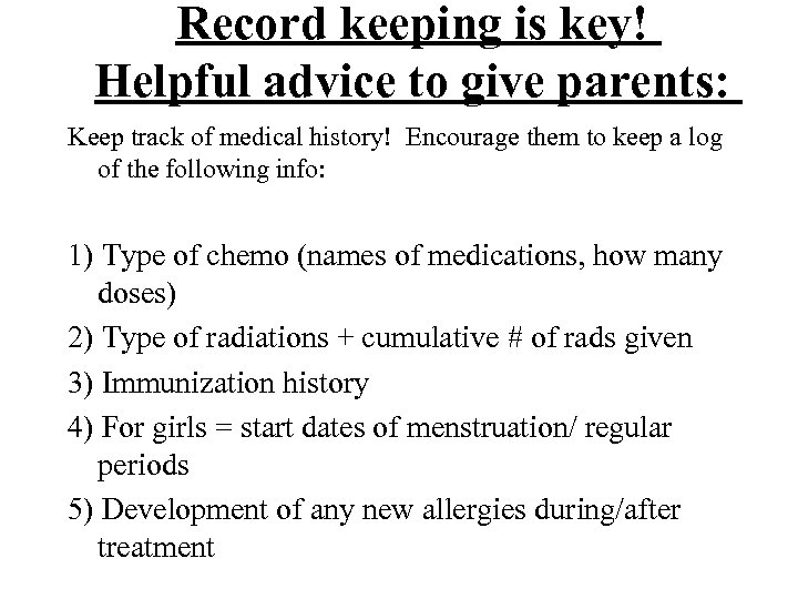 Record keeping is key! Helpful advice to give parents: Keep track of medical history!