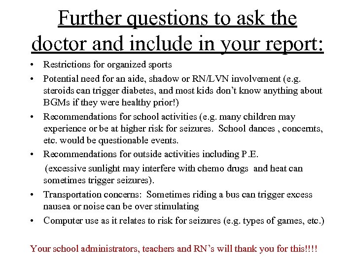 Further questions to ask the doctor and include in your report: • Restrictions for