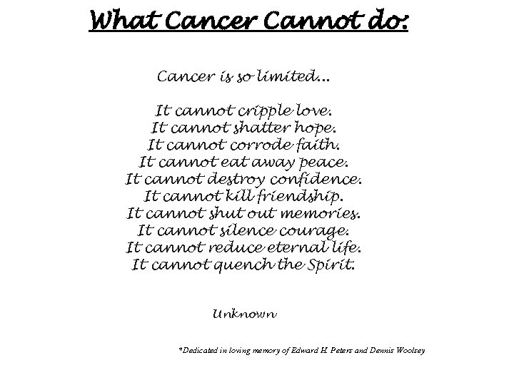 What Cancer Cannot do: Cancer is so limited. . . It cannot cripple love.