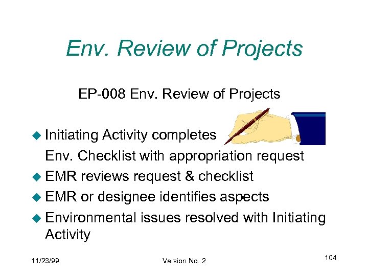 Env. Review of Projects EP-008 Env. Review of Projects u Initiating Activity completes Env.