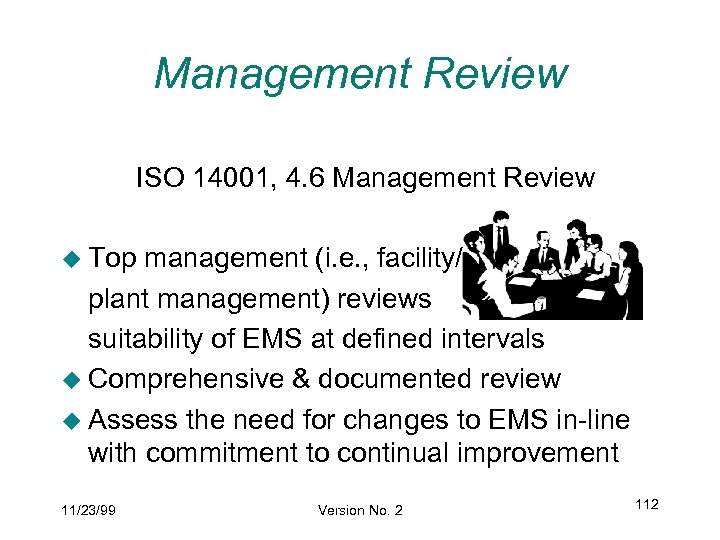 Management Review ISO 14001, 4. 6 Management Review u Top management (i. e. ,