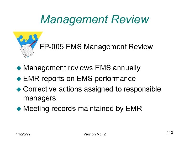 Management Review EP-005 EMS Management Review u Management reviews EMS annually u EMR reports