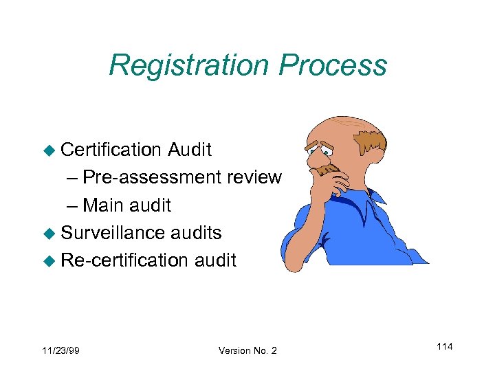 Registration Process u Certification Audit – Pre-assessment review – Main audit u Surveillance audits