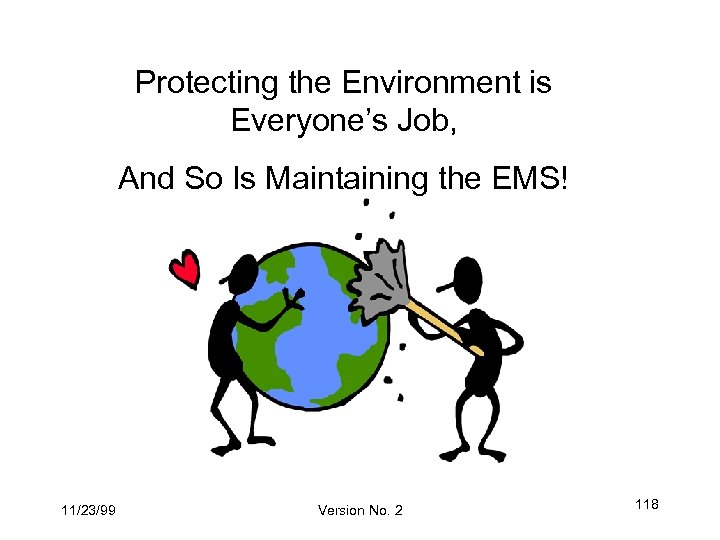 Protecting the Environment is Everyone’s Job, And So Is Maintaining the EMS! 11/23/99 Version