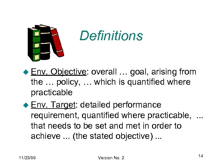 Definitions u Env. Objective: overall … goal, arising from the … policy, … which