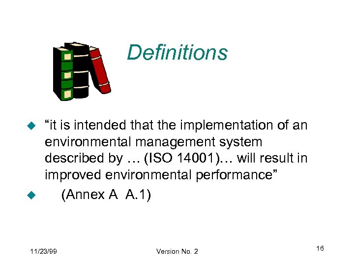 Definitions u u “it is intended that the implementation of an environmental management system