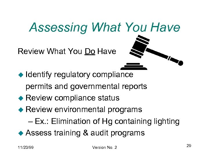 Assessing What You Have Review What You Do Have u Identify regulatory compliance permits