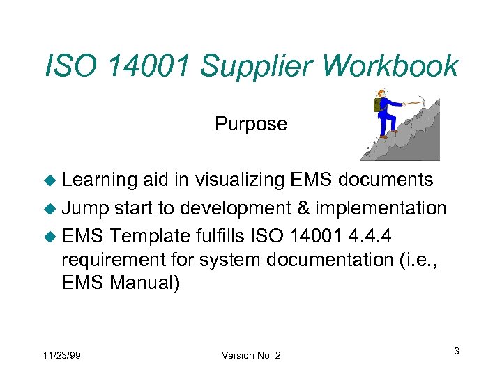 ISO 14001 Supplier Workbook Purpose u Learning aid in visualizing EMS documents u Jump