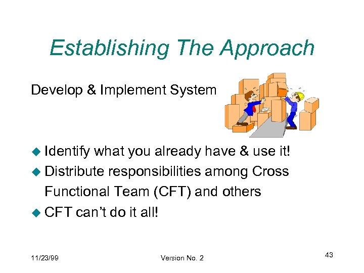 Establishing The Approach Develop & Implement System u Identify what you already have &