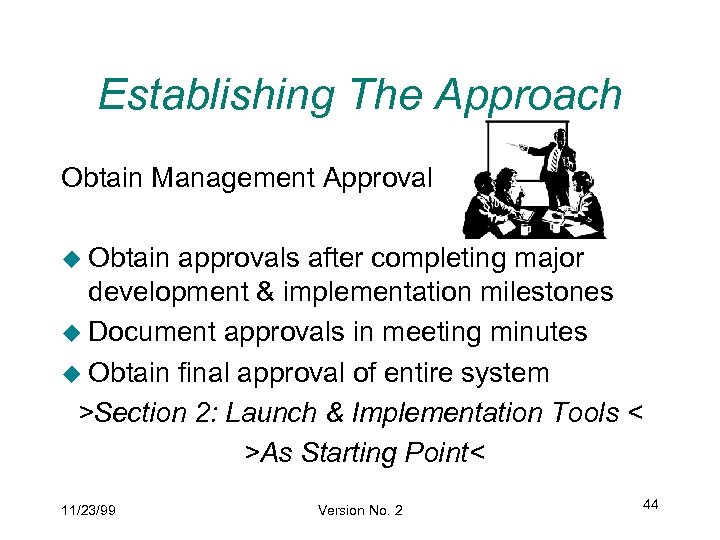 Establishing The Approach Obtain Management Approval u Obtain approvals after completing major development &