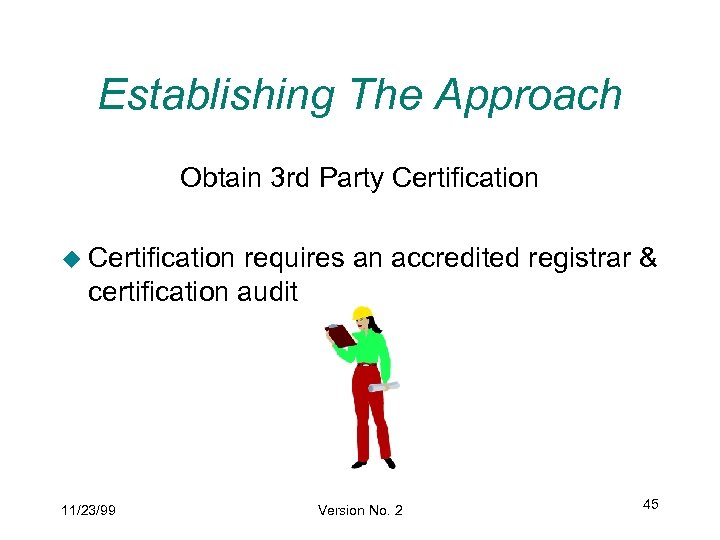 Establishing The Approach Obtain 3 rd Party Certification u Certification requires an accredited registrar