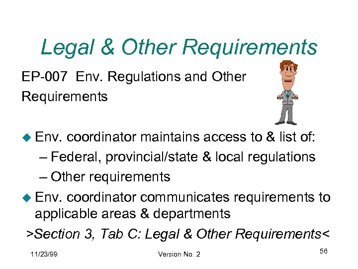 Legal & Other Requirements EP-007 Env. Regulations and Other Requirements u Env. coordinator maintains